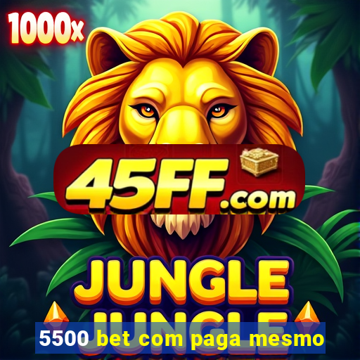 5500 bet com paga mesmo